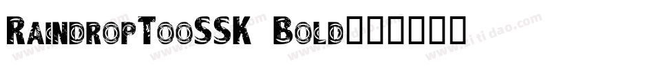 RaindropTooSSK Bold字体转换